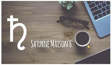 Saturne en Maison 6 || Astrologie - YouTube
