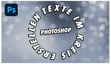 Schrift und Texte im Kreis erstellen - Photoshop Grundlage - YouTube