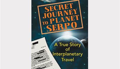Secret Journey To Planet Serpo A True Story Of Interplanetary Travel Pdf