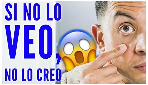 Si no lo veo no lo CREO - YouTube