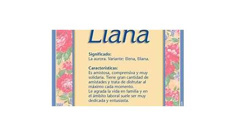 Significado de Liana 【 APODOS, ORIGEN Y MÁS