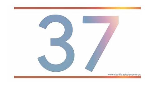 Significado del número 37 – Número Angelical - Numerología Angelical