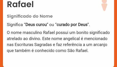 → Significado do Nome Rafael - Origem, História e Curiosidades