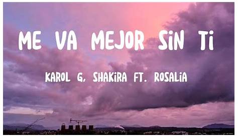 KAROL G, Shakira ft. ROSALİA - Me Va Mejor Sin Ti (Lyrics) - YouTube