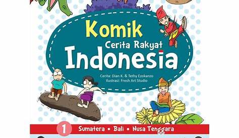 Sinopsis Buku Komik Cerita Rakyat Indonesia 1 – Dinas Perpustakaan dan
