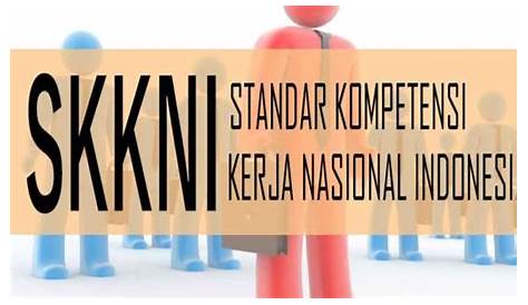 Download SKKNI (Standar Kompetensi Kerja Nasional Indonesia) Update