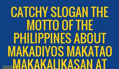 30+ Catchy The Motto Of The Philippines About Makadiyos Makatao
