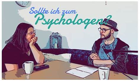 wann zum Psychologen wann zum psychiater (Psychologe)