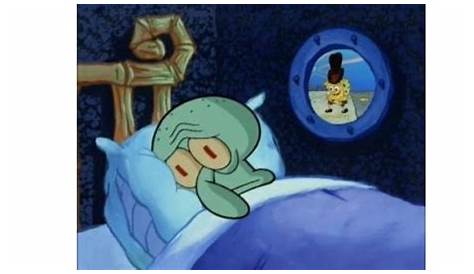 when you've lost control | Squidward Trying to Sleep | Know Your Meme