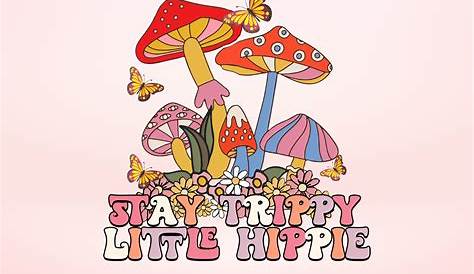 Stay Trippy Little Hippy - Retro Hippie Doodle Design - Hippie Flower
