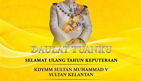 HAPPY BIRTHDAY TO HM SULTAN OF KELANTAN - HRH Crown Prince of Johor