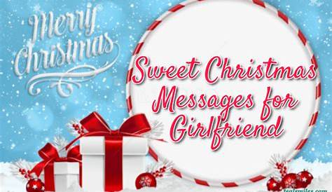 Sweet Xmas Messages For Girlfriend Christmas Wishes Romantic Christmas