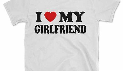 "I Love My Girlfriend Shirt I Heart My Girlfriend Shirt GF" T-shirt for