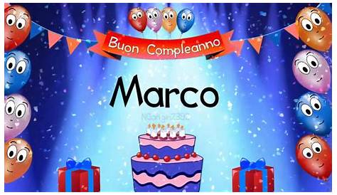 Buon compleanno Marco! Auguri simpatici e originali - Passione Mamma