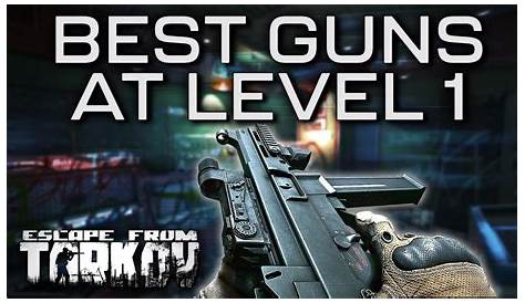 The Best Level 1 Weapons In Escape From Tarkov - YouTube