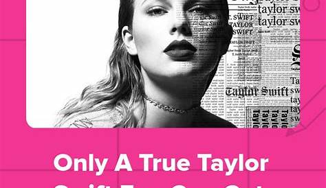 Taylor Swift Chorus Quiz You Can Only Pass This If You've Listened