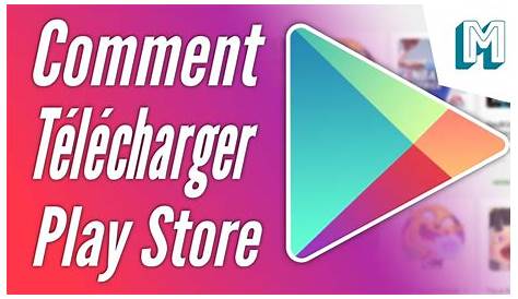 Telecharger Lapplication Play Store Gratuitement Comment Installer