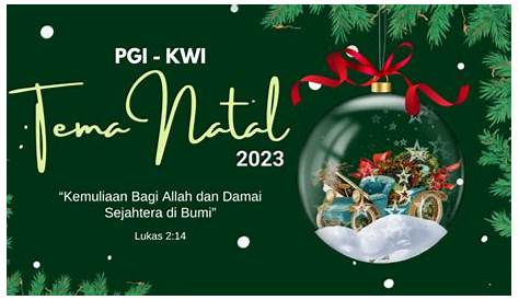 Tema Natal 2023 "Kemuliaan Bagi Allah dan Damai Sejahtera di Bumi