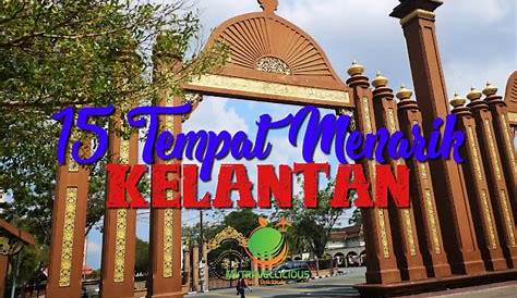 Tempat Menarik di Kelantan, Aktiviti Percutian Best 2023