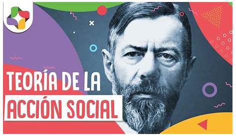 Recursos Secundarios: Max Weber. Teoría de la Acción Social y tipos