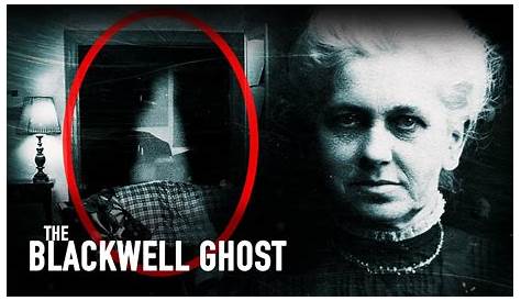 Unveiling The Enigmatic Truth Of The Blackwell Ghost