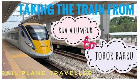 Kl To Jb Train : Klang Valley / Greater Kuala Lumpur Integrated Rail