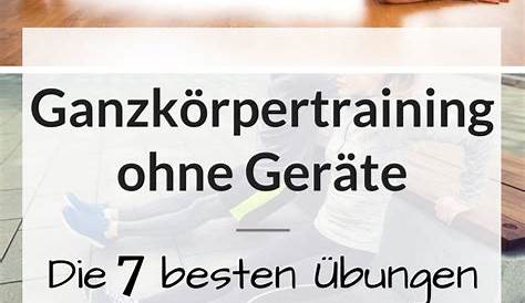 Ganzkörpertraining ohne Geräte - 7 Übungen für den ganzen Körper