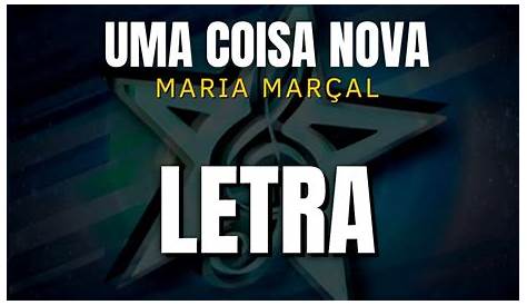 Uma Coisa Nova. Maria Marçal (Letra e Cifra SIMPLIFICADA) - YouTube