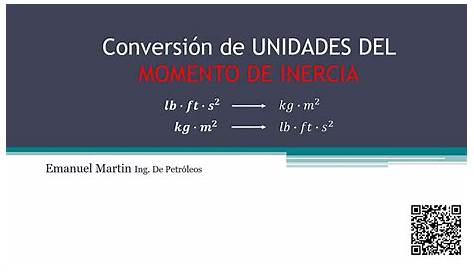 CONVERSIÓN DE UNIDADES DEL MOMENTO DE INERCIA ejercicios: 𝑘𝑔∙𝑚^2 a 𝒍𝒃∙