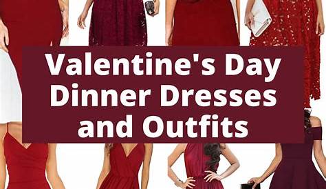 10 Valentine's Day Outfits and Dress Ideas for Valentine's Day Dinner