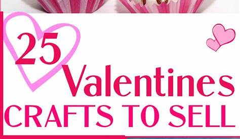 Easy DIY Valentine's Day Crafts To Make and Sell {gift ideas to sell or