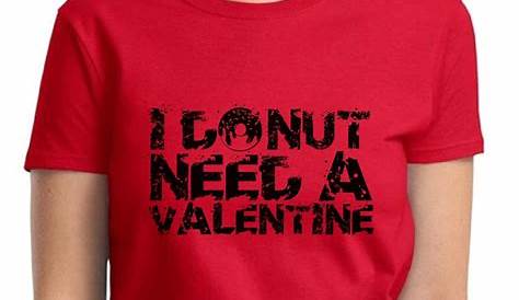 Valentines Day Funny Shirt