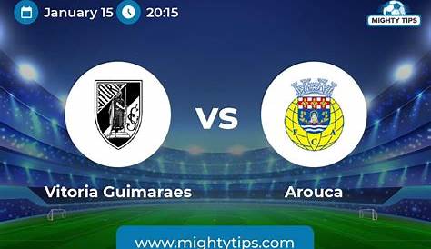 Vitoria SC Guimaraes vs Arouca Prediction - Liga Portugal - 15/01/2024