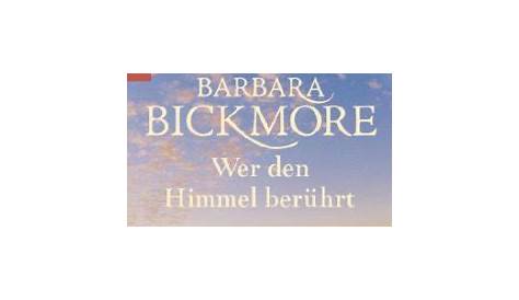 Wer den Himmel berührt von Barbara Bickmore als Taschenbuch - Portofrei