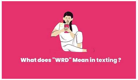What Does WRD2 Mean In Text