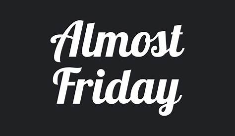 What Font Is The Almost Friday