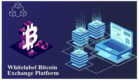 Blockchain with White label Bitcoin Exchange Platform