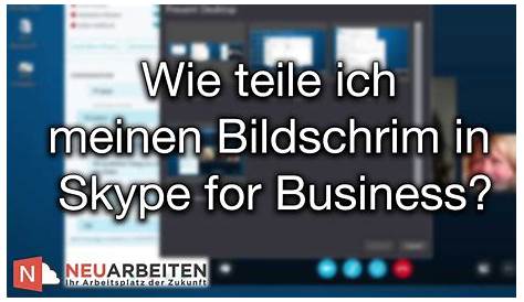 Wie teile ich meinen Bildschirm in Skype for Business | NEUARBEITEN