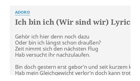 "ICH BIN ICH (WIR SIND WIR)" LYRICS by ADORO: Gehör ich hier denn...