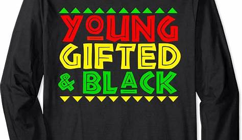 Young Black And Gifted Shirt Teeuni