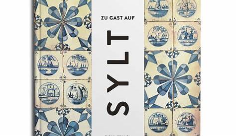 Zu Gast auf Sylt | Sehnsuchtsorte & Geheimrezepte | Das Reise-Kochbuch