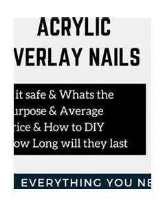 Is Acrylic Overlay Bad For Your Nails