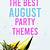 august birthday party ideas