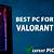 best pc for valorant