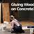 glue for hardwood flooring on concrete