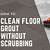 how to clean grout without scrubbing