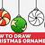 how to draw a christmas ornament step by step