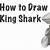 how to draw king shark