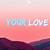 your love