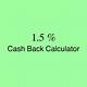1.5 Cash Back Calculator